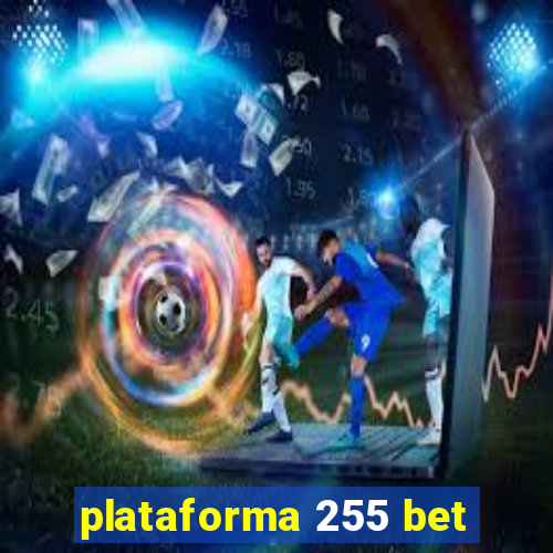 plataforma 255 bet